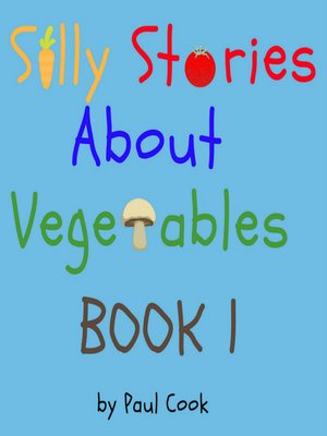 cover image of Silly Stories About Vegetables, Book 1
